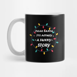 dear santa its actually a funny story Mug